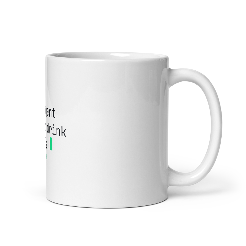 ‘the agent doesn’t drink this.’ mug